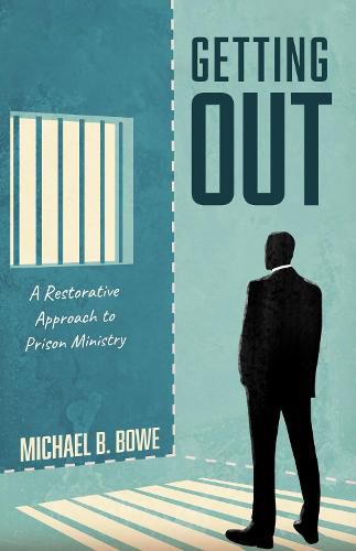 Cover image for Getting Out: A Restorative Approach to Prison Ministry