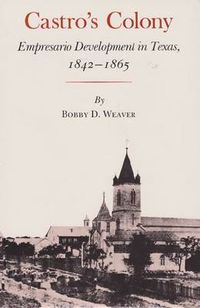 Cover image for Castro's Colony: Empresario Development in Texas, 1842-1865