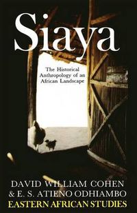 Cover image for Siaya: The Historical Anthropology of an African Landscape