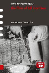 Cover image for The Films of Bill Morrison: Aesthetics of the Archive