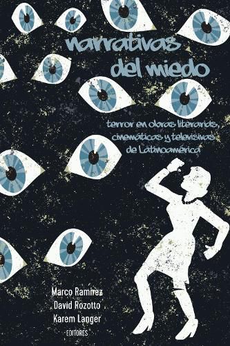 Narrativas del miedo: Terror en obras literarias, cinematicas y televisivas de Latinoamerica