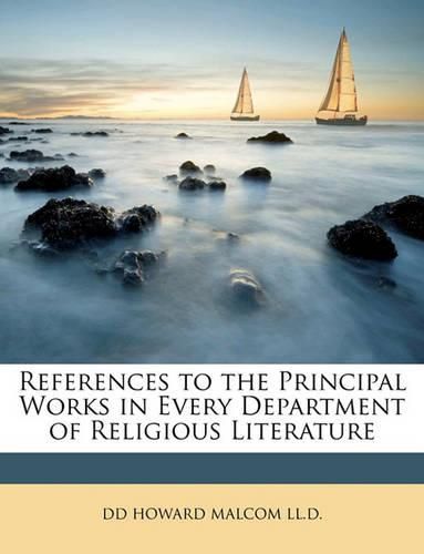 References to the Principal Works in Every Department of Religious Literature