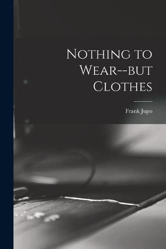 Cover image for Nothing to Wear--but Clothes