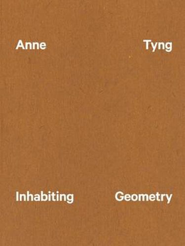 Cover image for Anne Tyng - Inhabiting Geometry