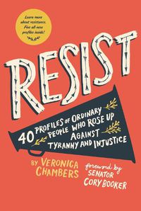 Cover image for Resist: 40 Profiles of Ordinary People Who Rose Up Against Tyranny and Injustice