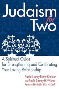 Cover image for Judaism for Two: A Spiritual Guide for Strengthening and Celebrating Your Loving Relationship