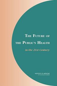 Cover image for The Future of the Public's Health in the 21st Century