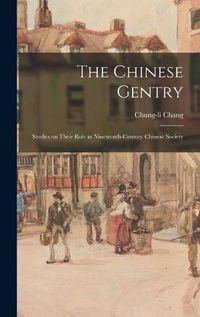 Cover image for The Chinese Gentry: Studies on Their Role in Nineteenth-century Chinese Society