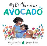 Cover image for My Brother Is an Avocado