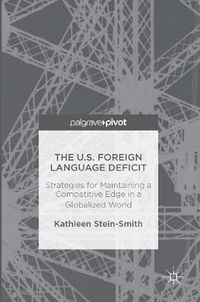 Cover image for The U.S. Foreign Language Deficit: Strategies for Maintaining a Competitive Edge in a Globalized World