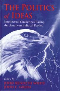 Cover image for The Politics of Ideas: Intellectual Challenges Facing the American Political Parties