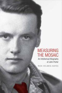 Cover image for Measuring the Mosaic: An Intellectual Biography of John Porter