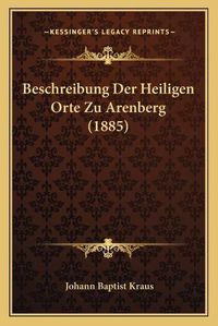 Cover image for Beschreibung Der Heiligen Orte Zu Arenberg (1885)