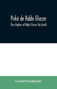 Cover image for Pirke de Rabbi Eliezer: (the chapters of Rabbi Eliezer the Great) according to the text of the manuscript belonging to Abraham Epstein of Vienna