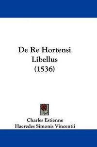 Cover image for de Re Hortensi Libellus (1536)