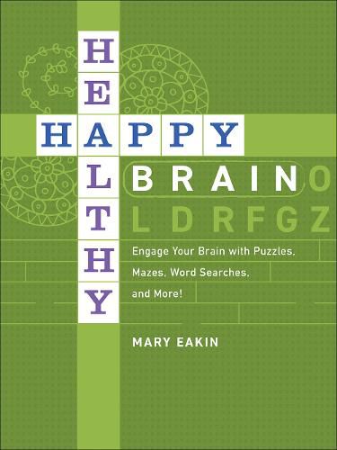 Cover image for Happy, Healthy Brain: Engage Your Brain with Puzzles, Mazes, Word Searches, and More!