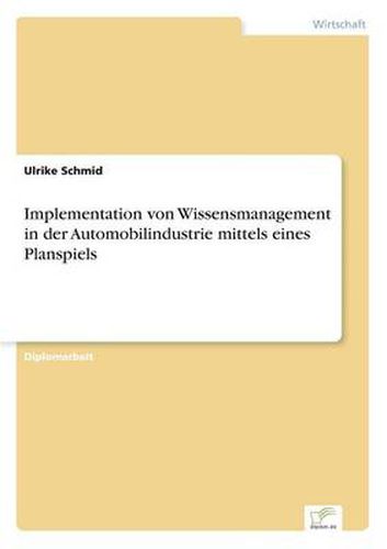 Cover image for Implementation von Wissensmanagement in der Automobilindustrie mittels eines Planspiels