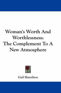 Cover image for Woman's Worth and Worthlessness: The Complement to a New Atmosphere