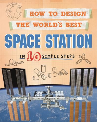 Cover image for How to Design the World's Best Space Station: In 10 Simple Steps