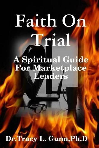 Cover image for Faith On Trial - A Spiritual Guide for Marketplace Leaders