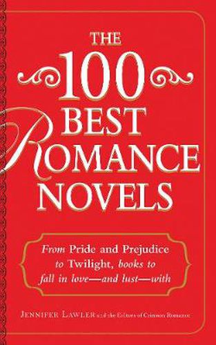 The 100 Best Romance Novels: From Pride and Prejudice to Twilight, Books to Fall in Love - and Lust - With