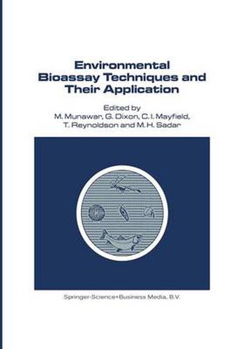 Environmental Bioassay Techniques and their Application: Proceedings of the 1st International Conference held in Lancaster, England, 11-14 July 1988