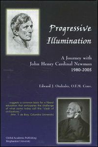 Cover image for Progressive Illumination: A Journey with John Henry Cardinal Newman, 1980-2005