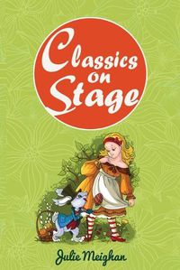 Cover image for Classics on Stage: A Collection of Plays based on Children's Classic Stories