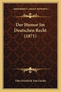 Cover image for Der Humor Im Deutschen Recht (1871)