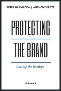 Cover image for Protecting the Brand, Volume II: Busting the Bootlegs