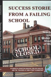 Cover image for Success Stories from a Failing School: Teachers Living Under the Shadow of NCLB