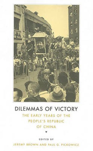 Dilemmas of Victory: The Early Years of the People's Republic of China