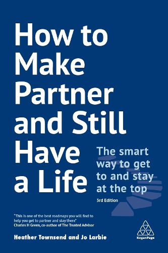 Cover image for How to Make Partner and Still Have a Life: The Smart Way to Get to and Stay at the Top