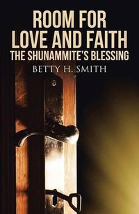 Cover image for Room for Love and Faith: The Shunammite's Blessing