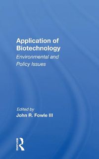 Cover image for Application of Biotechnology: Environmental and Policy Issues