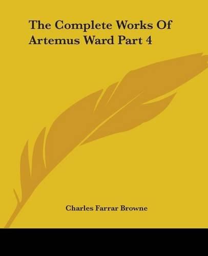 Cover image for The Complete Works Of Artemus Ward Part 4