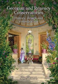 Cover image for Georgian and Regency Conservatories: History, design and conservation