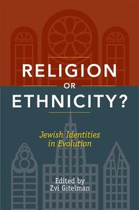 Cover image for Religion or Ethnicity?: Jewish Identities in Evolution