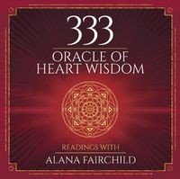 Cover image for 333 Oracle of Heart Wisdom: Readings with Alana Fairchild