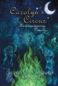 Cover image for Carolyn's Circus: From The Deepest Darkest Congo, Comes a Gift