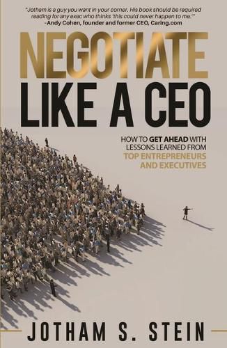 Cover image for Negotiate Like a CEO: How to Get Ahead with Lessons Learned from Top Entrepreneurs and Executives