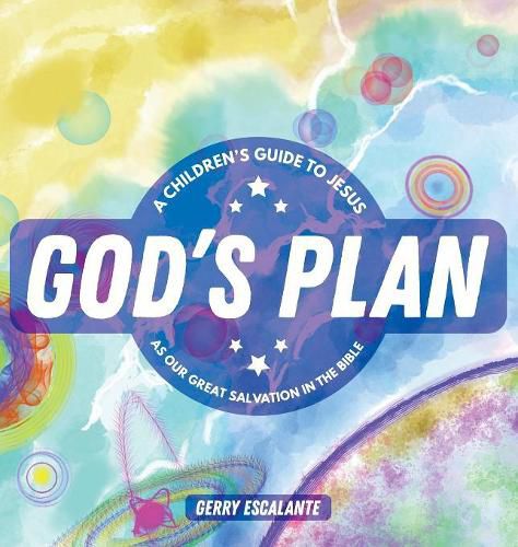 Cover image for God's Plan: A Children's Guide to Jesus As Our Great Salvation in the Bible