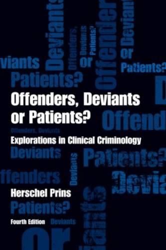 Cover image for Offenders, Deviants or Patients? Fourth Edition: Explorations in Clinical Criminology