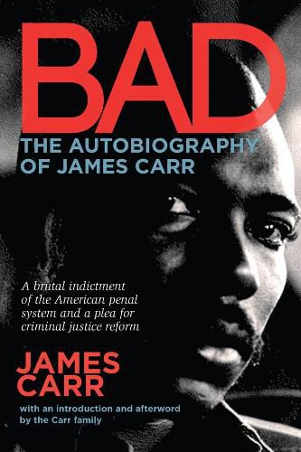 Cover image for Bad: The Autobiography of James Carr: The Autobiography of James Carr