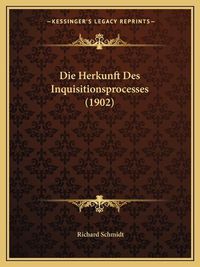 Cover image for Die Herkunft Des Inquisitionsprocesses (1902)