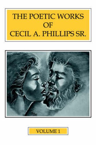 Cover image for The Poetic Works of Cecil A. Phillips Sr. Volume 1