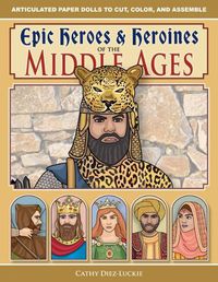 Cover image for Epic Heroes & Heroines of the Middle Ages