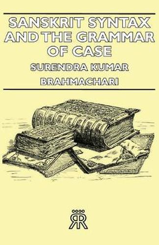 Cover image for Sanskrit Syntax and the Grammar of Case