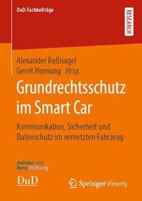 Cover image for Grundrechtsschutz Im Smart Car: Kommunikation, Sicherheit Und Datenschutz Im Vernetzten Fahrzeug