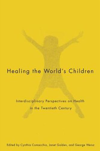 Cover image for Healing the World's Children: Interdisciplinary Perspectives on Child Health in the Twentieth Century